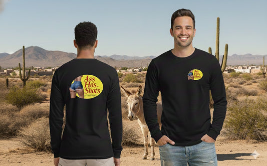 Ass, Ho's & Shots Long Sleeve